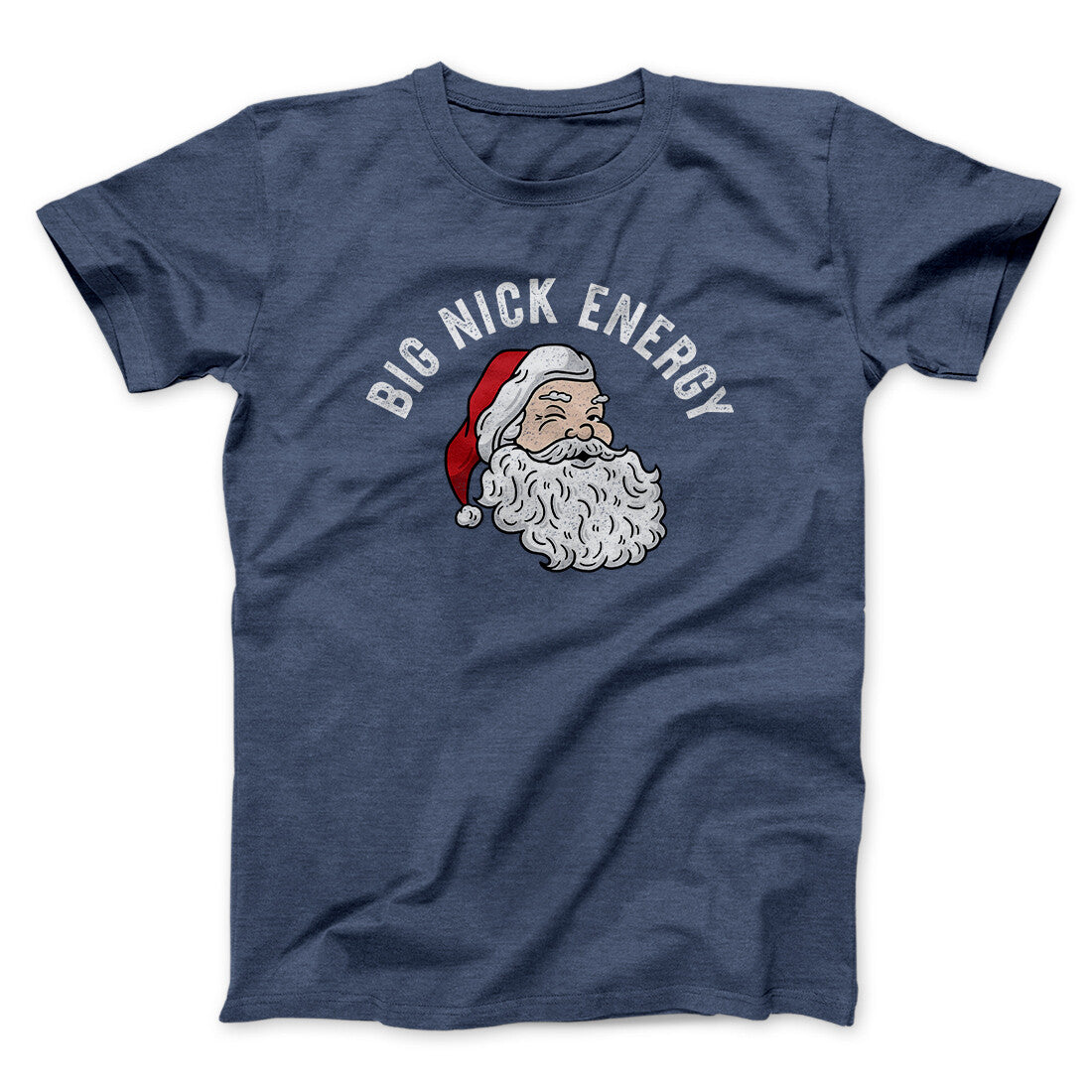 Big Nick Energy Men/Unisex T-Shirt | Funny Shirt from Famous In Real Life