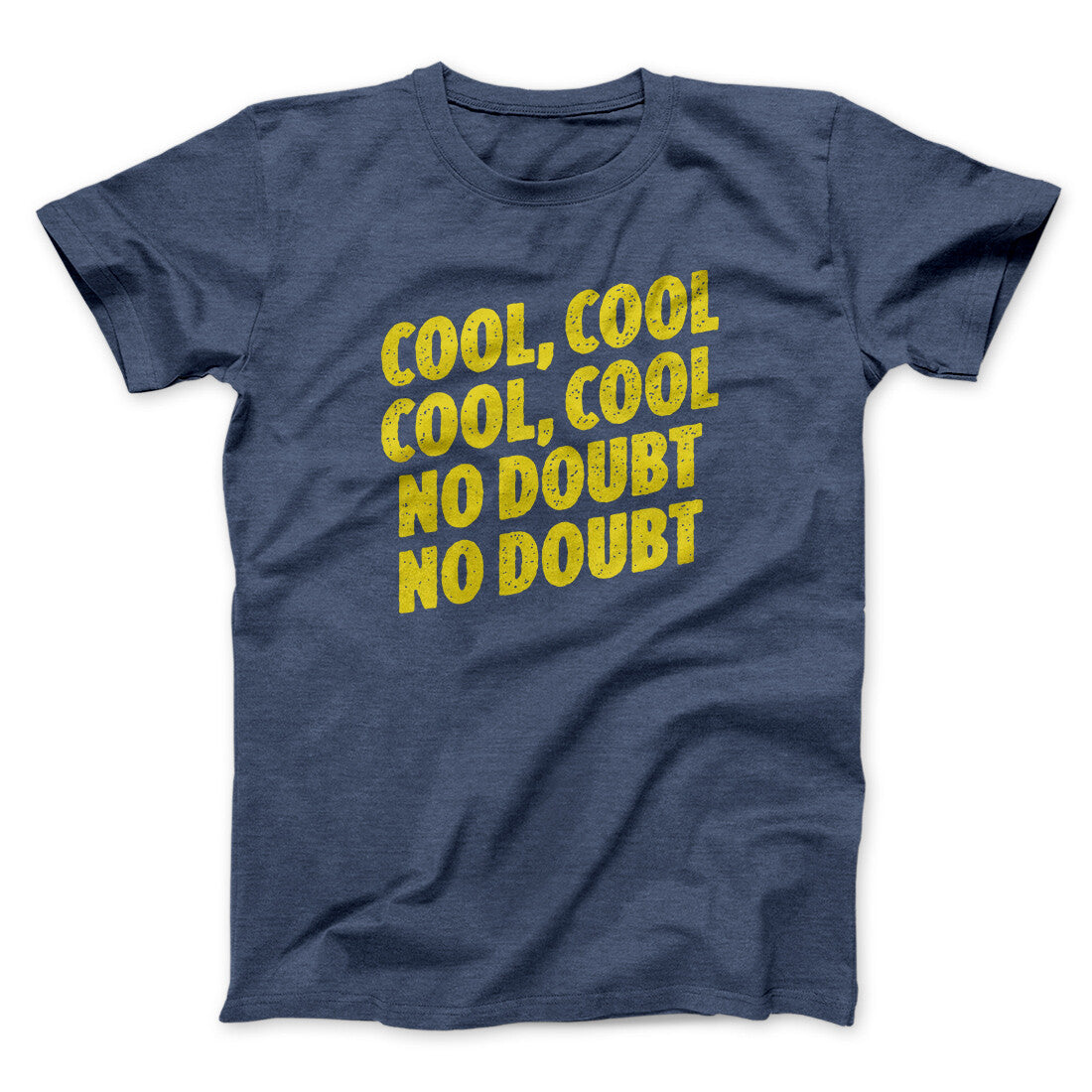 Cool Cool No Doubt No Doubt Men/Unisex T-Shirt Navy Heather | Funny Shirt from Famous In Real Life