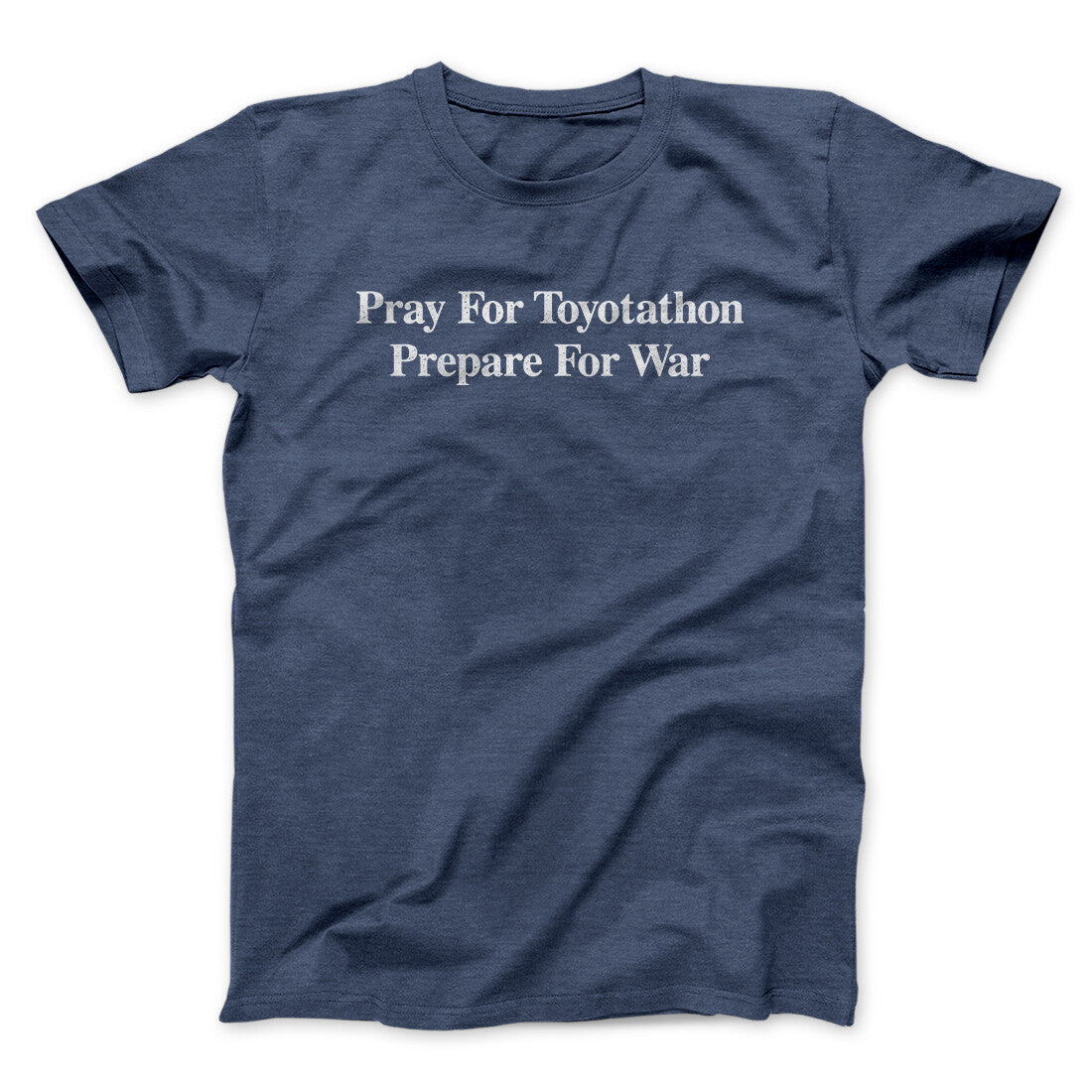 Pray For Toyotathon Prepare For War Men/Unisex T-Shirt | Funny Shirt from Famous In Real Life