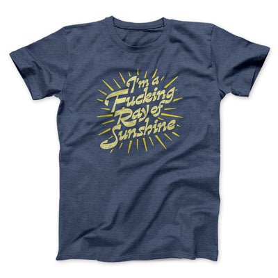 I’m A Fucking Ray Of Sunshine Men/Unisex T-Shirt Navy Heather | Funny Shirt from Famous In Real Life