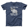 You Will Eat Where I Tell You To Eat Men/Unisex T-Shirt Navy Heather | Funny Shirt from Famous In Real Life