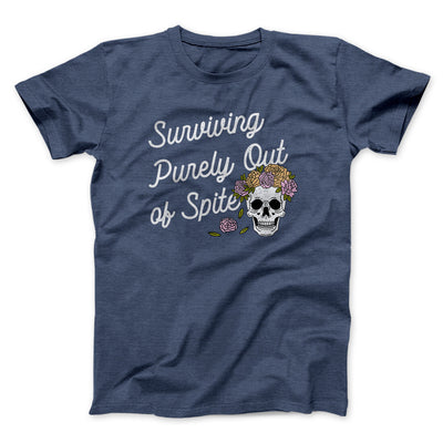 Surviving Purely On Spite Men/Unisex T-Shirt Navy Heather | Funny Shirt from Famous In Real Life
