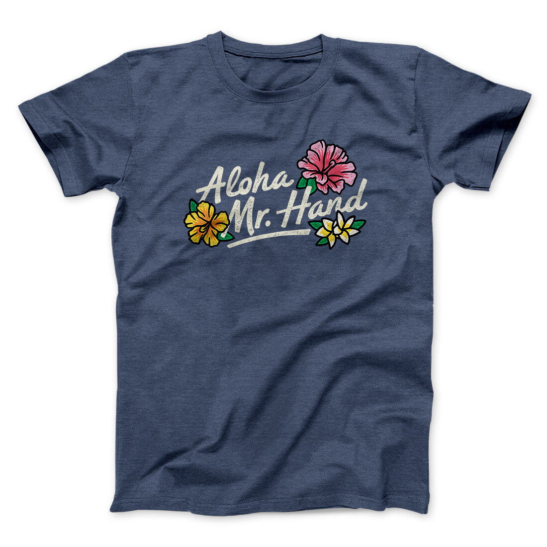 Aloha Mr. Hand Men/Unisex T-Shirt Navy Heather | Funny Shirt from Famous In Real Life