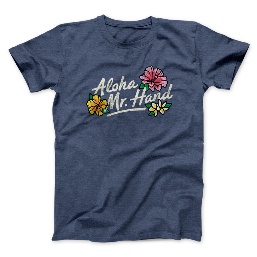 Aloha Mr. Hand Men/Unisex T-Shirt | Funny Shirt from Famous In Real Life