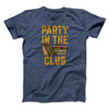 Party In The Club Men/Unisex T-Shirt Navy Heather | Funny Shirt from Famous In Real Life