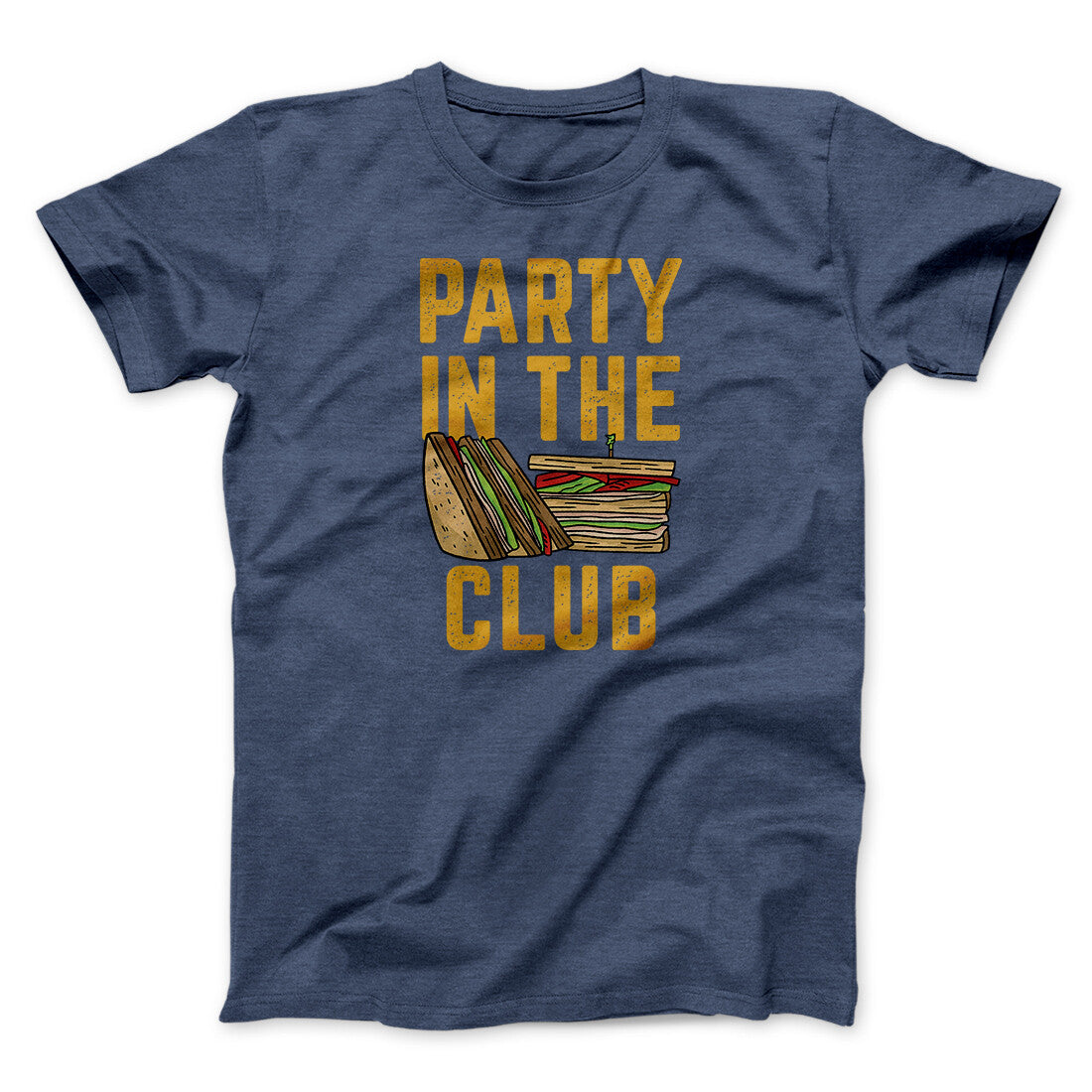 Party In The Club Men/Unisex T-Shirt Navy Heather | Funny Shirt from Famous In Real Life