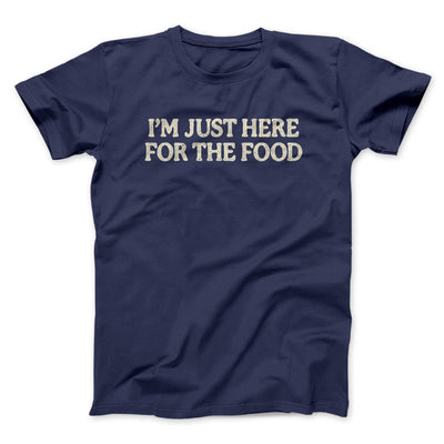 I’m Just Here For The Food Funny Thanksgiving Men/Unisex T-Shirt Navy | Funny Shirt from Famous In Real Life