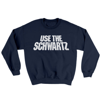 Use The Schwartz Ugly Sweater Navy | Funny Shirt from Famous In Real Life