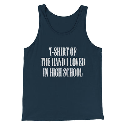 T-Shirt Of The Band I Loved In High School Men/Unisex Tank Top Navy | Funny Shirt from Famous In Real Life