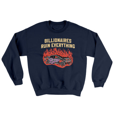 Billionaires Ruin Everything Ugly Sweater Navy | Funny Shirt from Famous In Real Life