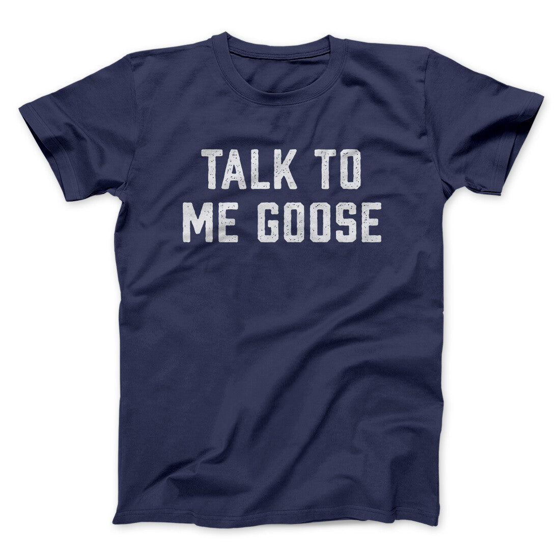 Talk To Me Goose Funny Movie Men/Unisex T-Shirt | Funny Shirt from Famous In Real Life