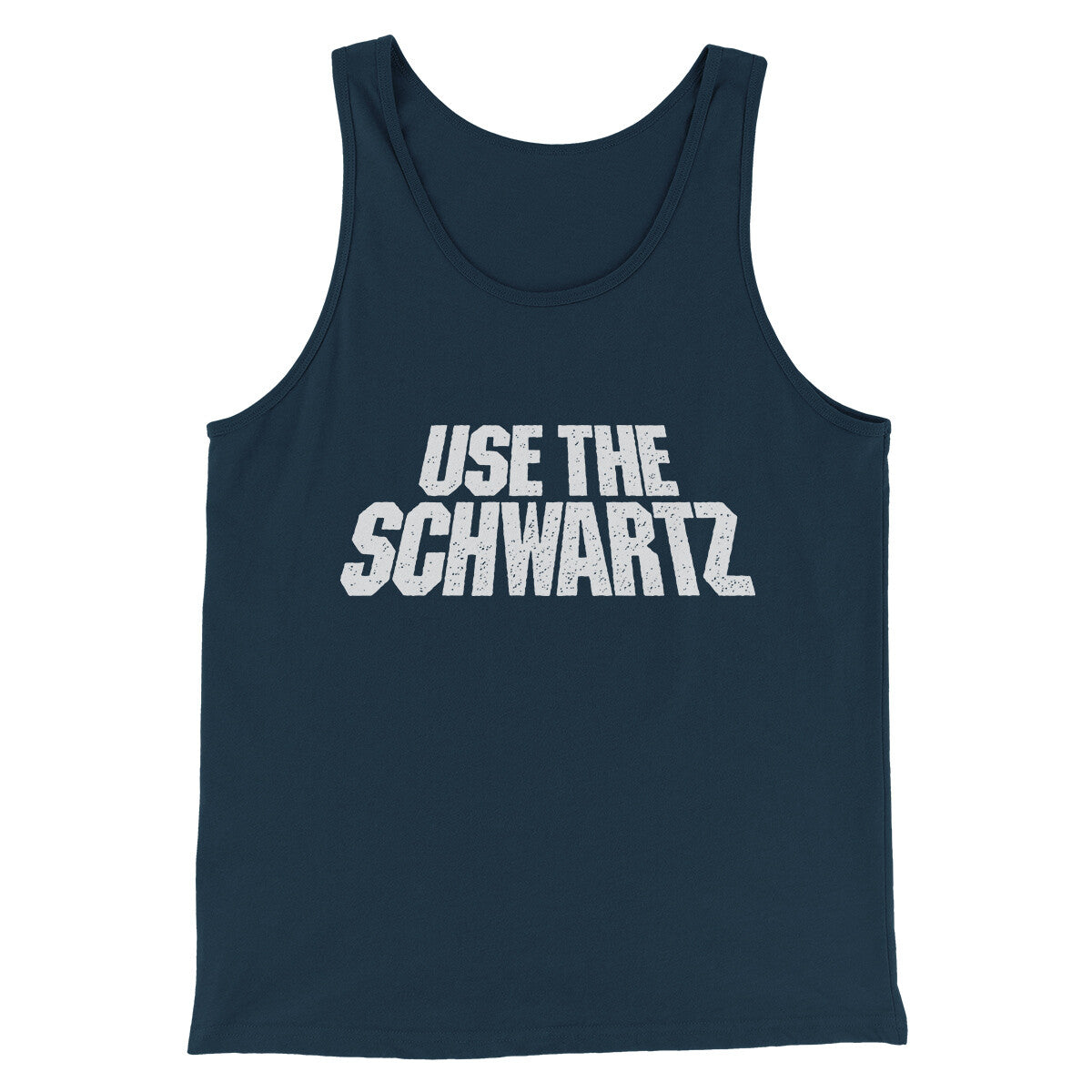 Use The Schwartz Men/Unisex Tank Top | Funny Shirt from Famous In Real Life