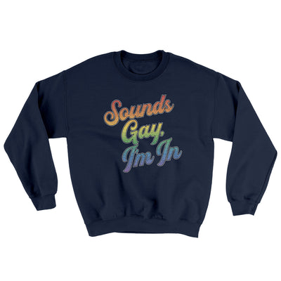 Sounds Gay, I’m In Ugly Sweater Navy | Funny Shirt from Famous In Real Life