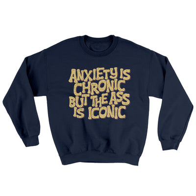 Anxiety Is Chronic But The Ass Is Iconic Ugly Sweater Navy | Funny Shirt from Famous In Real Life