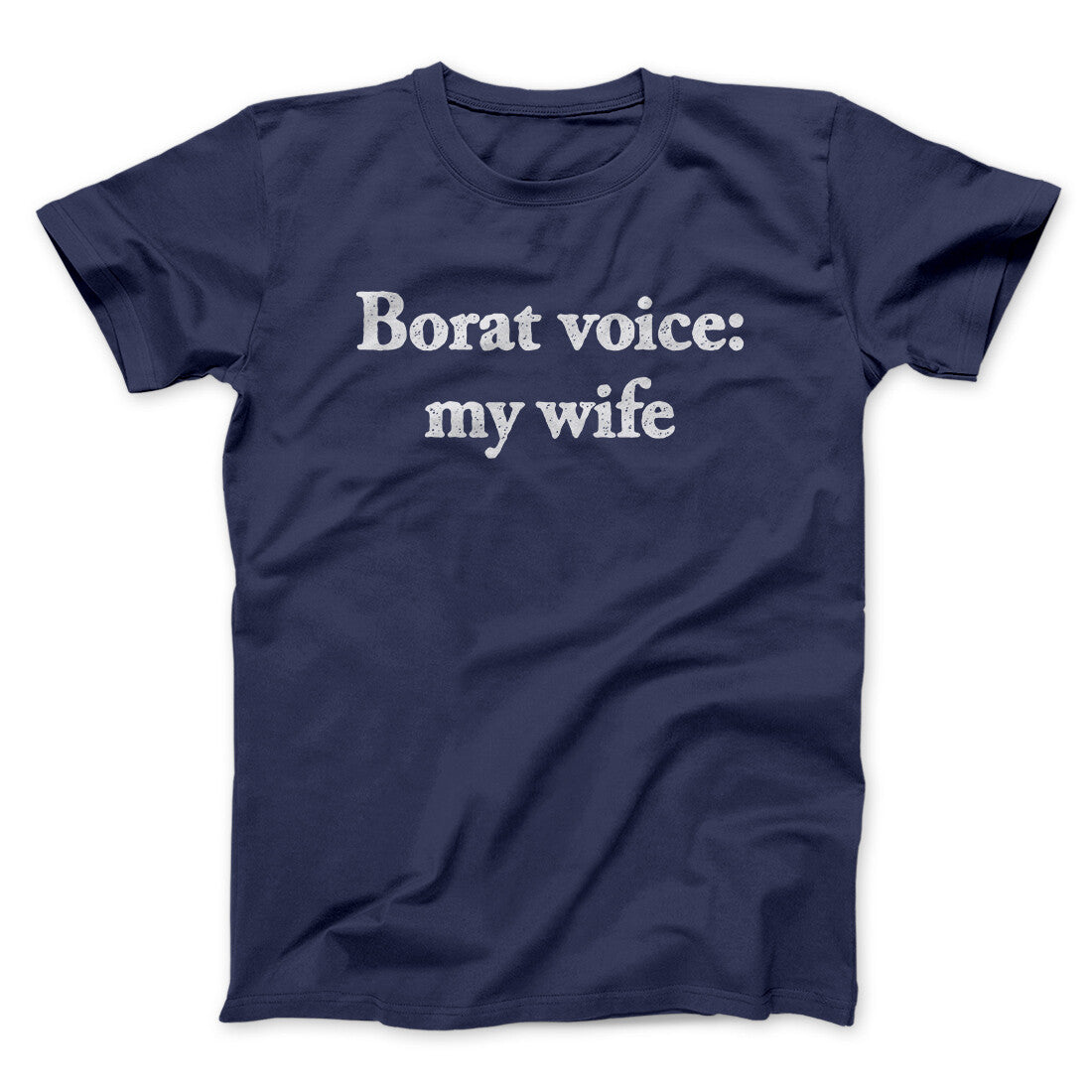 Borat Voice My Wife Men/Unisex T-Shirt Navy | Funny Shirt from Famous In Real Life