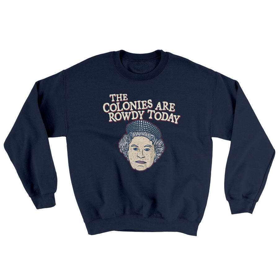 The Colonies Are Rowdy Today Ugly Sweater Navy | Funny Shirt from Famous In Real Life