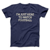 I’m Just Here To Watch Football Funny Thanksgiving Men/Unisex T-Shirt Navy | Funny Shirt from Famous In Real Life