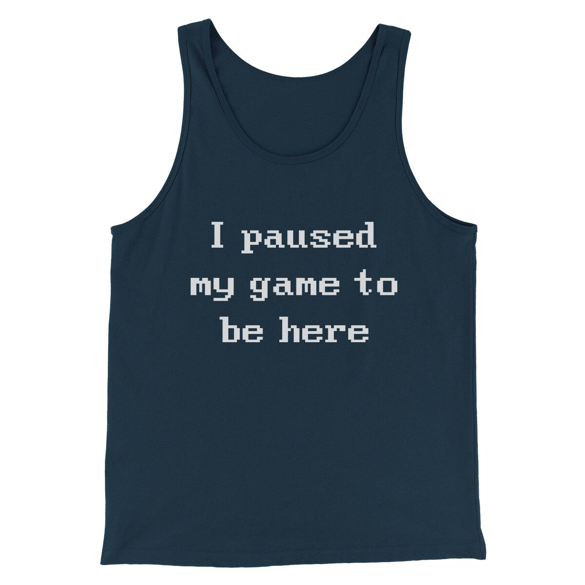 I Paused My Game To Be Here Funny Men/Unisex Tank Top | Funny Shirt from Famous In Real Life