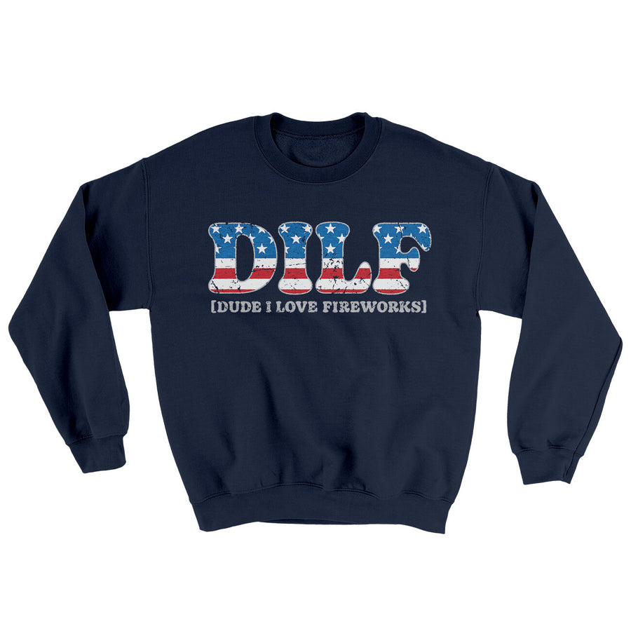 Dilf - Dude I Love Fireworks Ugly Sweater | Funny Shirt from Famous In Real Life