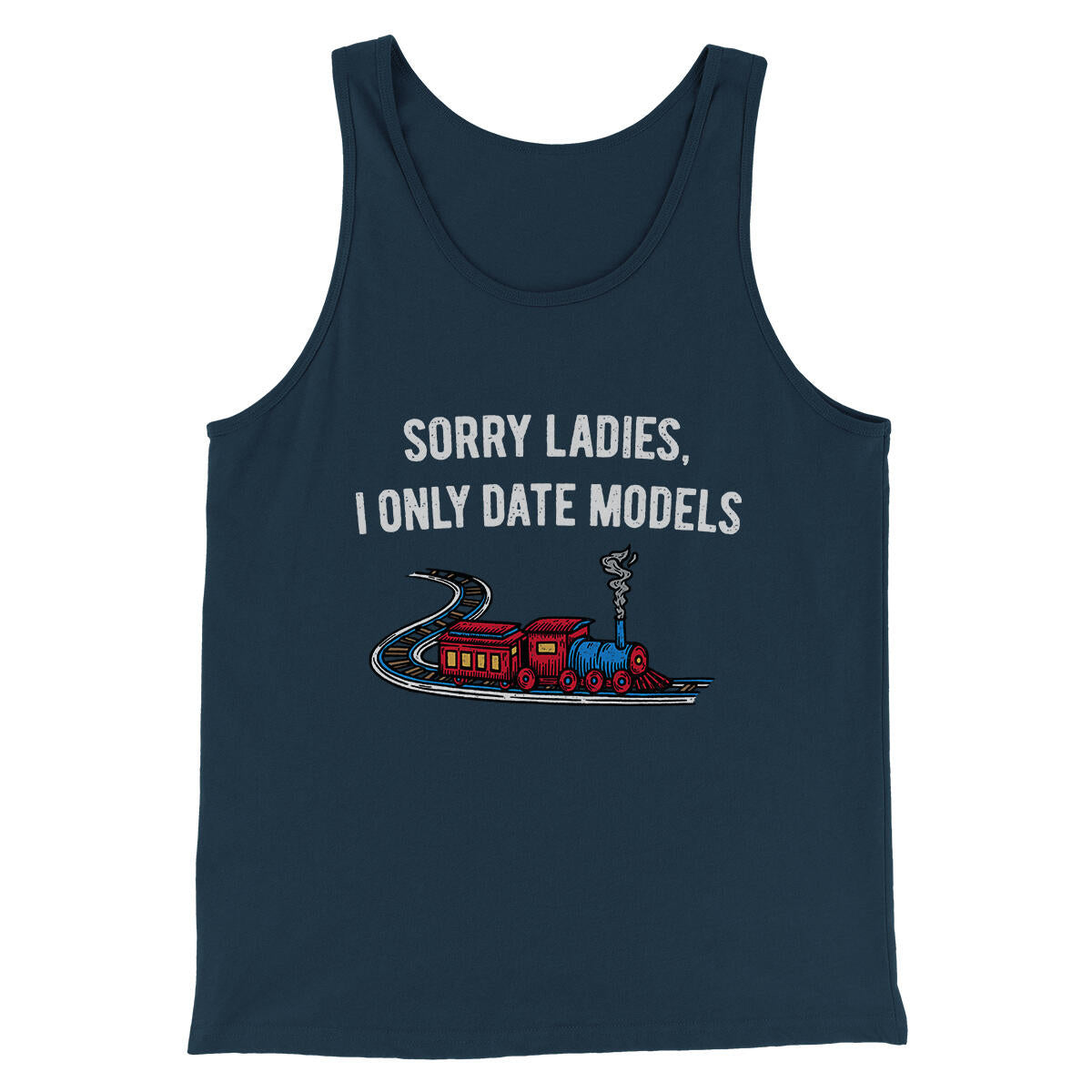 Sorry Ladies I Only Date Models Men/Unisex Tank Top Navy | Funny Shirt from Famous In Real Life