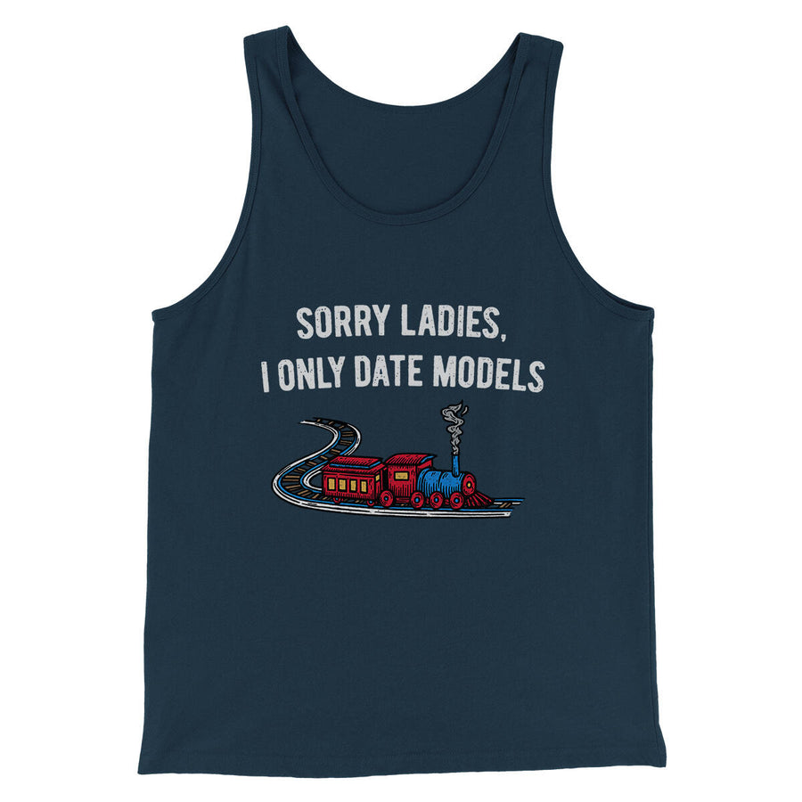 Sorry Ladies I Only Date Models Men/Unisex Tank Top Navy | Funny Shirt from Famous In Real Life
