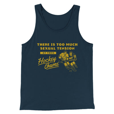 There Is Too Much Sexual Tension At This Hockey Game Men/Unisex Tank Top Navy | Funny Shirt from Famous In Real Life