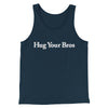Hug Your Bros Men/Unisex Tank Top Navy | Funny Shirt from Famous In Real Life