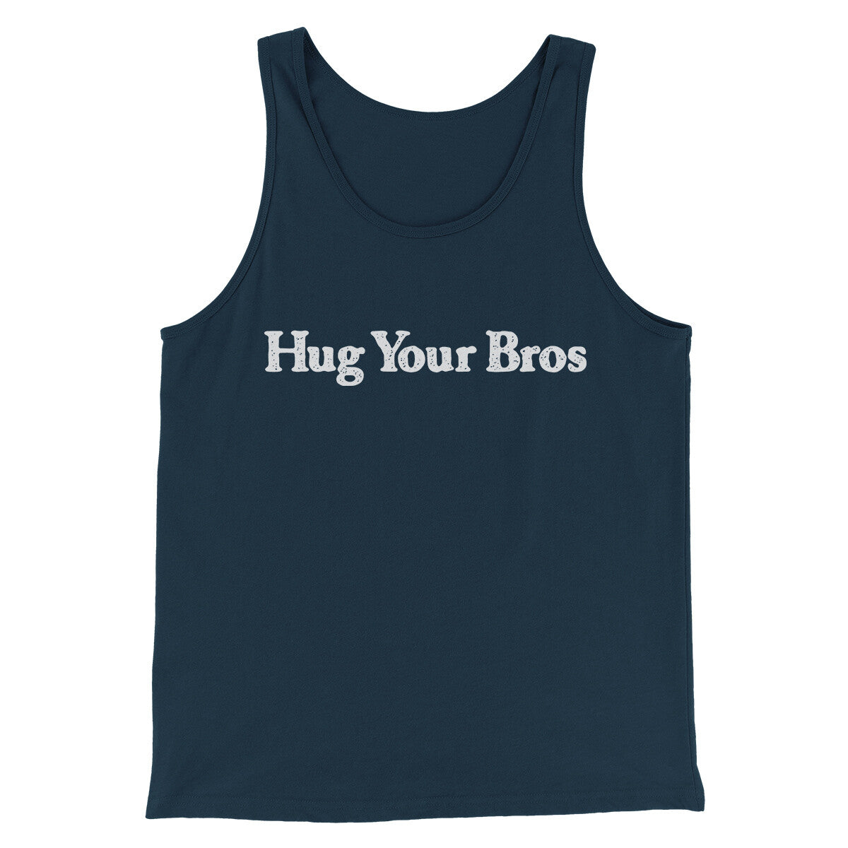Hug Your Bros Men/Unisex Tank Top | Funny Shirt from Famous In Real Life