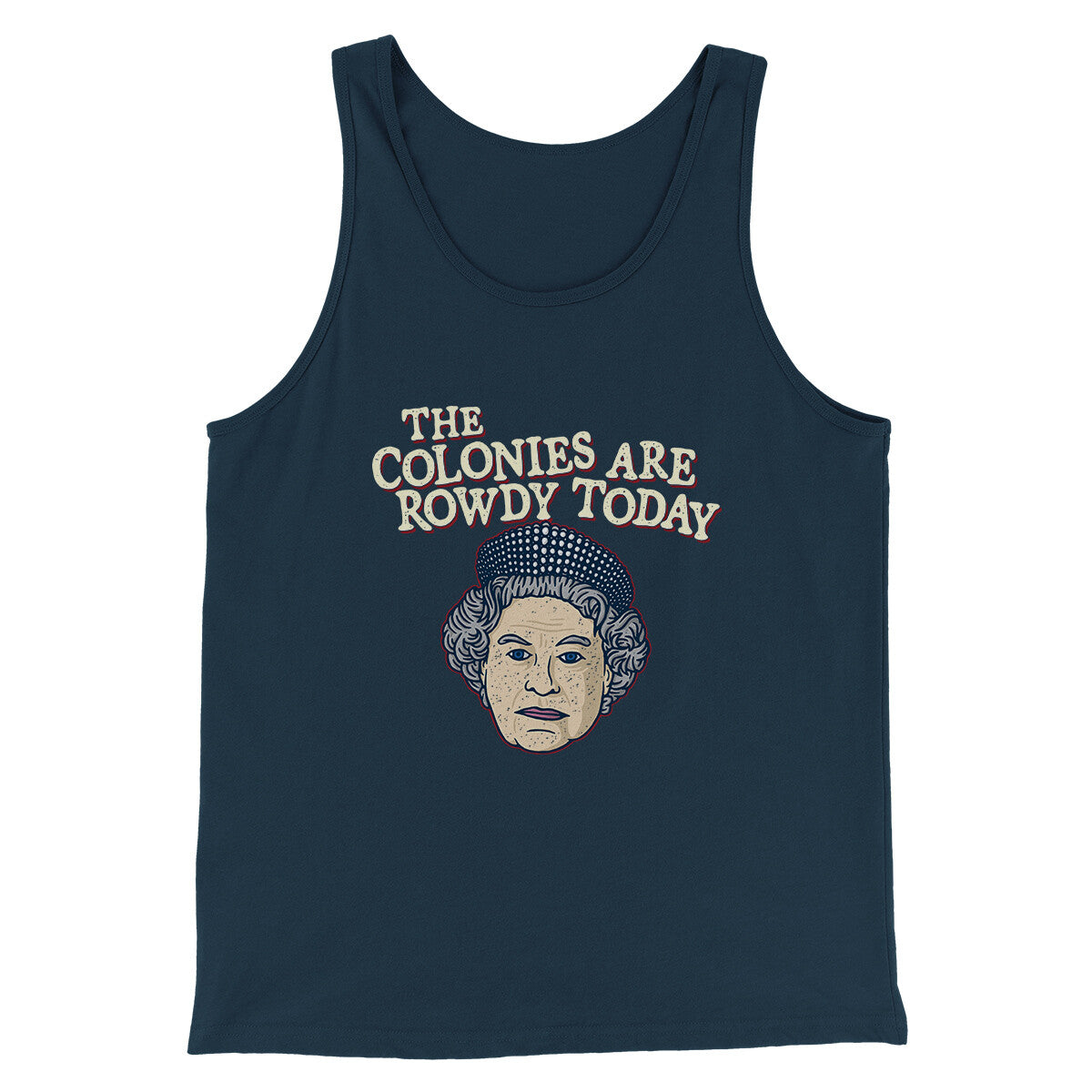 The Colonies Are Rowdy Today Men/Unisex Tank Top | Funny Shirt from Famous In Real Life