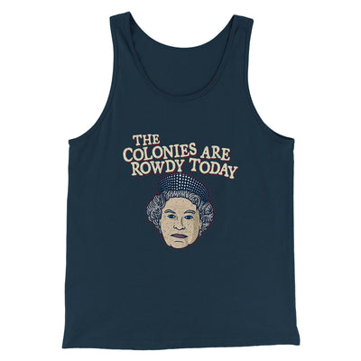 The Colonies Are Rowdy Today Men/Unisex Tank Top Navy | Funny Shirt from Famous In Real Life