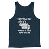 You Will Eat Where I Tell You To Eat Men/Unisex Tank Top Navy | Funny Shirt from Famous In Real Life