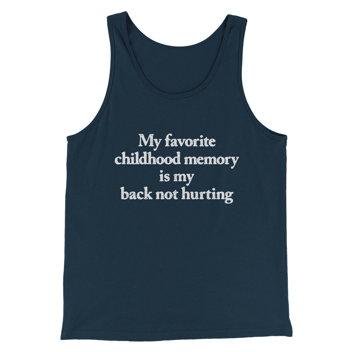 My Favorite Childhood Memory Is My Back Not Hurting Men/Unisex Tank Top | Funny Shirt from Famous In Real Life