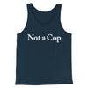 Not A Cop Men/Unisex Tank Top Navy | Funny Shirt from Famous In Real Life