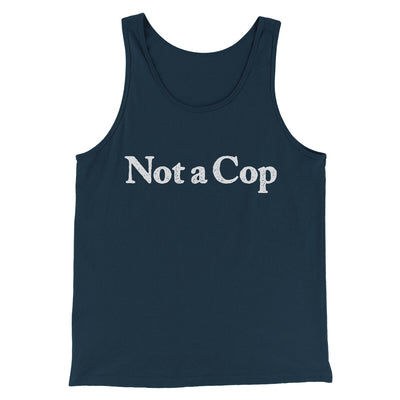 Not A Cop Men/Unisex Tank Top Navy | Funny Shirt from Famous In Real Life