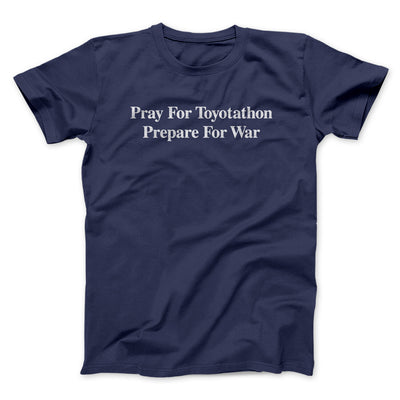 Pray For Toyotathon Prepare For War Men/Unisex T-Shirt | Funny Shirt from Famous In Real Life