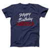 Happy Birthday America Men/Unisex T-Shirt Navy | Funny Shirt from Famous In Real Life