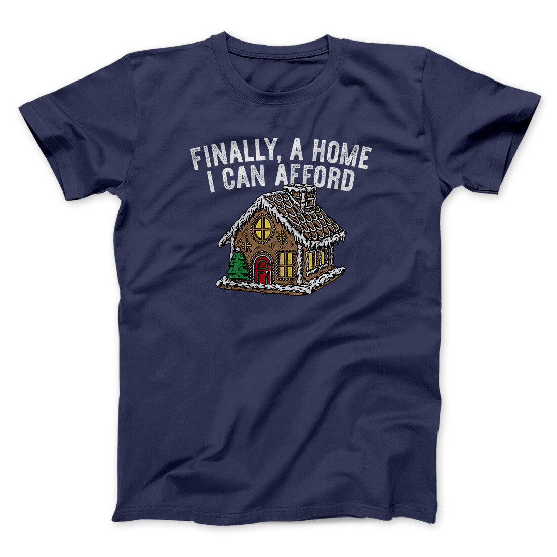 Finally A Home I Can Afford Men/Unisex T-Shirt Navy | Funny Shirt from Famous In Real Life