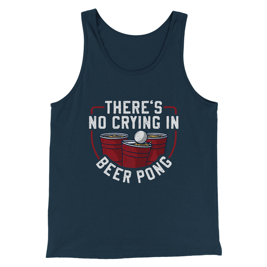 There’s No Crying In Beer Pong Men/Unisex Tank Top Navy | Funny Shirt from Famous In Real Life
