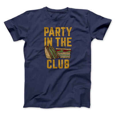 Party In The Club Men/Unisex T-Shirt Navy | Funny Shirt from Famous In Real Life