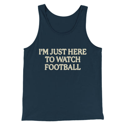 I’m Just Here To Watch Football Funny Thanksgiving Men/Unisex Tank Top Navy | Funny Shirt from Famous In Real Life