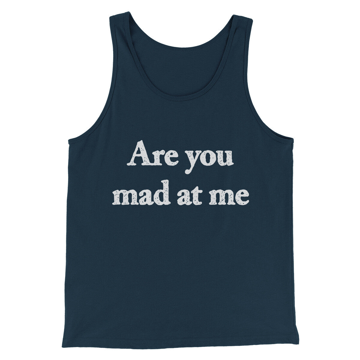 Are You Mad At Me Men/Unisex Tank Top Navy | Funny Shirt from Famous In Real Life