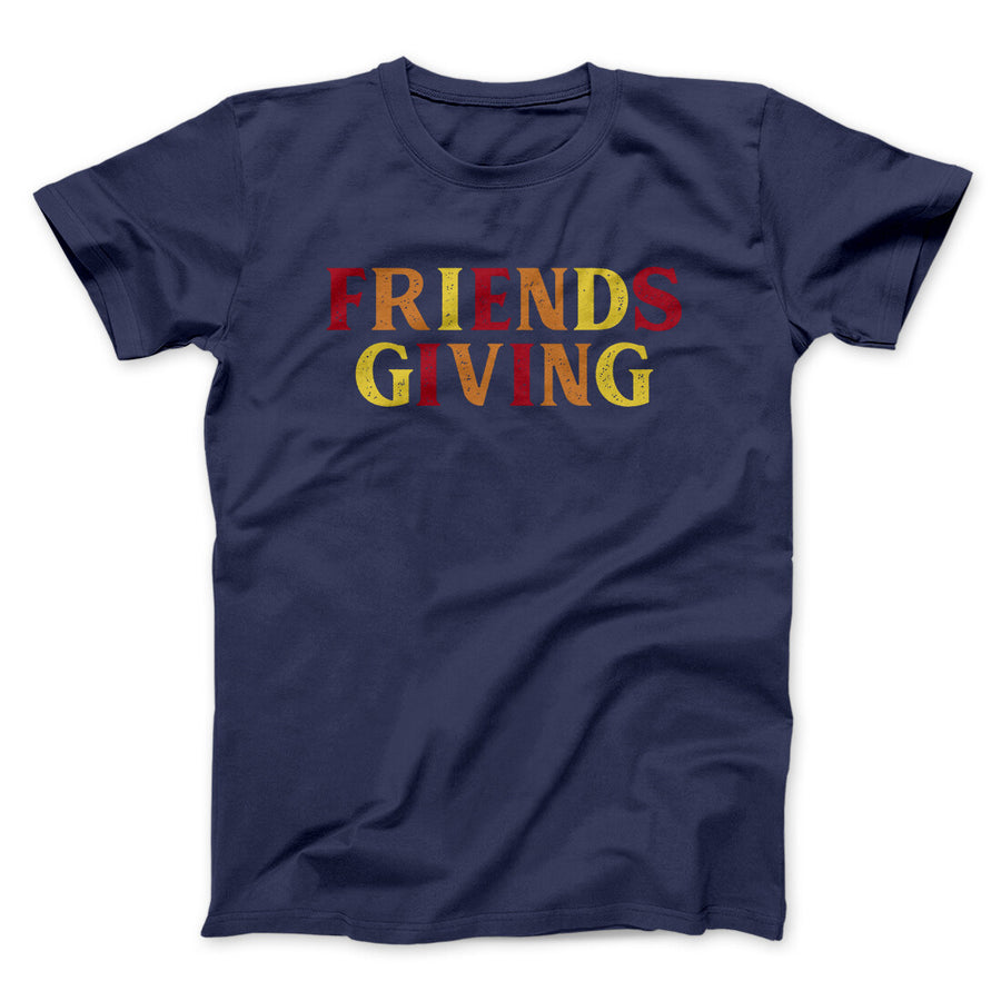 Friendsgiving Funny Thanksgiving Men/Unisex T-Shirt | Funny Shirt from Famous In Real Life