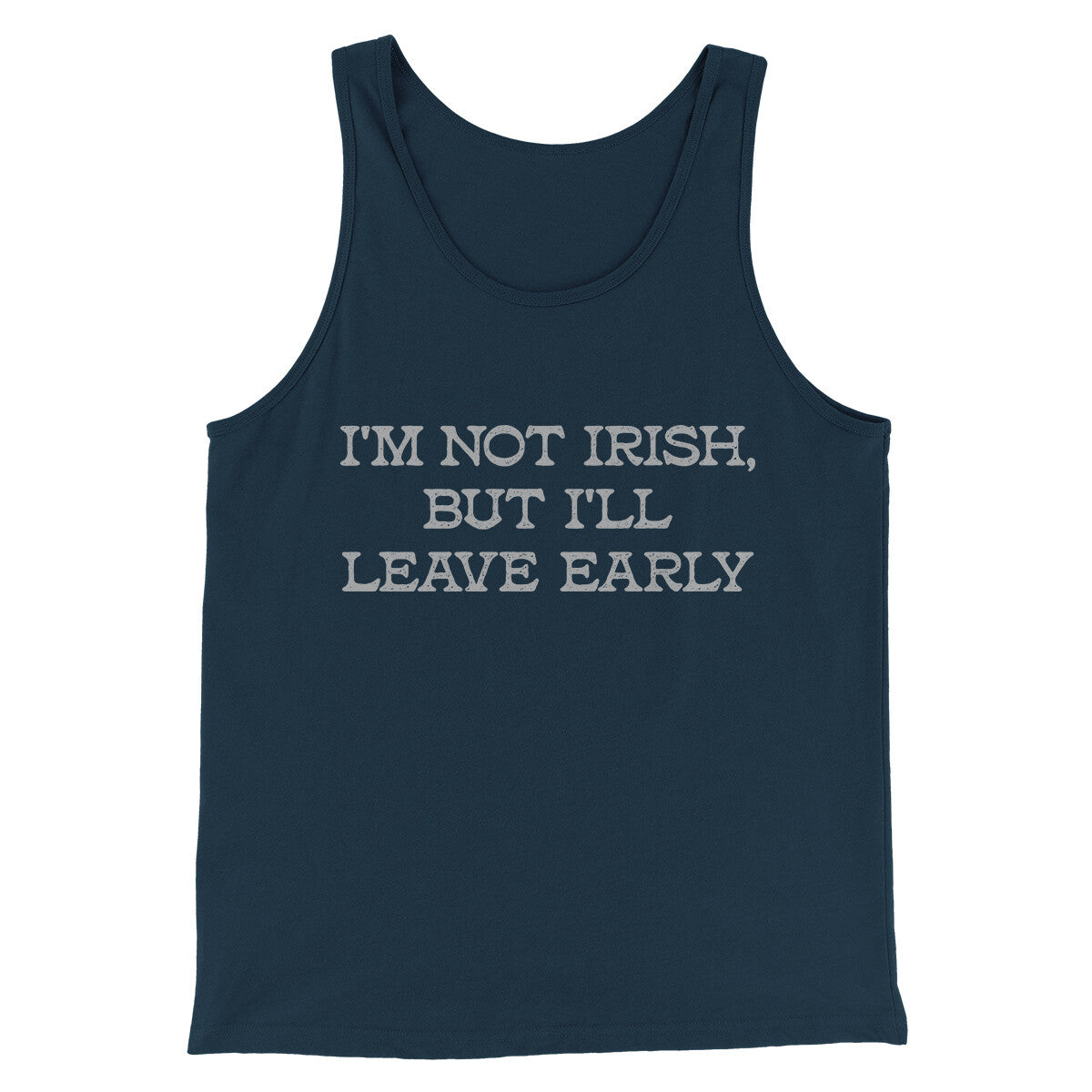 I’m Not Irish But I’ll Leave Early Men/Unisex Tank Top Navy | Funny Shirt from Famous In Real Life