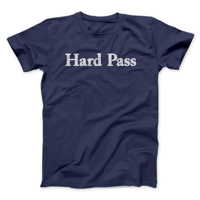 Hard Pass Men/Unisex T-Shirt Navy | Funny Shirt from Famous In Real Life