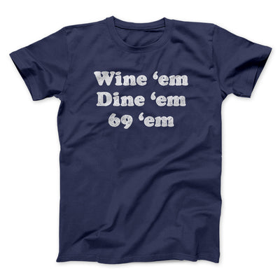 Wine ‘Em Dine ‘Em 69 ‘Em Men/Unisex T-Shirt Navy | Funny Shirt from Famous In Real Life