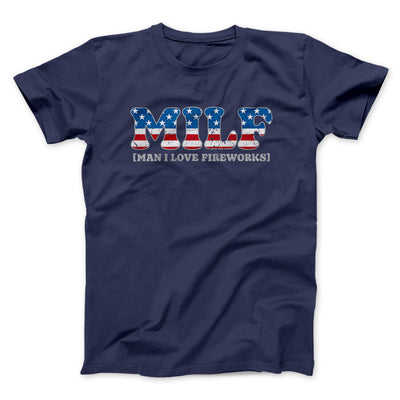 Milf - Man I Love Fireworks Men/Unisex T-Shirt Navy | Funny Shirt from Famous In Real Life