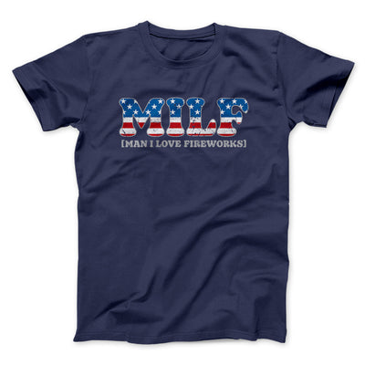 Milf - Man I Love Fireworks Men/Unisex T-Shirt Navy | Funny Shirt from Famous In Real Life