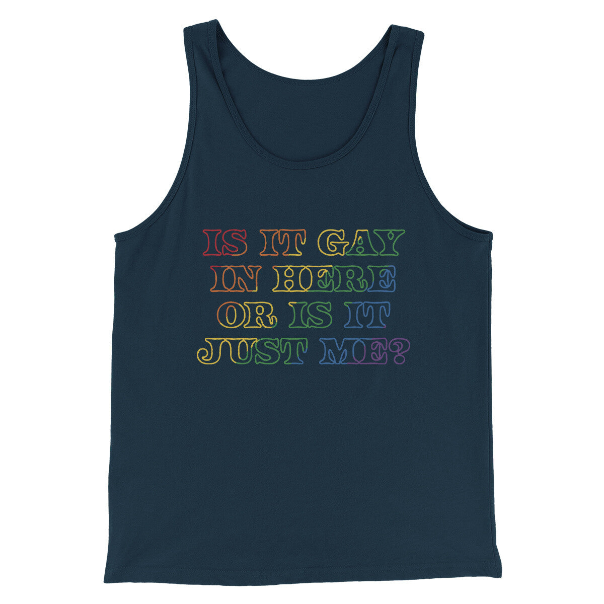 Is It Gay In Here Or Is It Just Me Men/Unisex Tank Top | Funny Shirt from Famous In Real Life