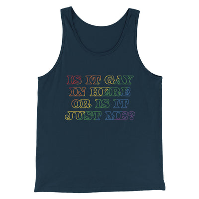 Is It Gay In Here Or Is It Just Me Men/Unisex Tank Top Navy | Funny Shirt from Famous In Real Life