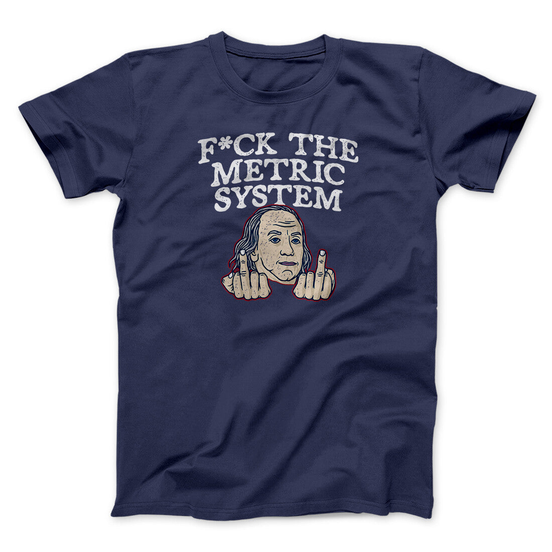 F*Ck The Metric System Men/Unisex T-Shirt | Funny Shirt from Famous In Real Life